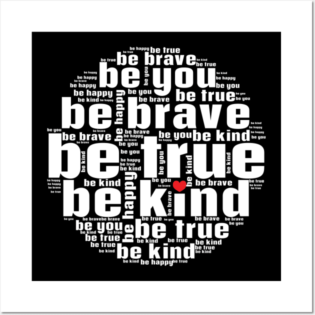 Be kind be true be brave be you Wall Art by Nice Surprise